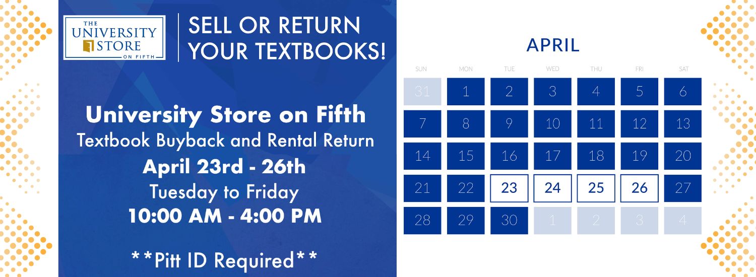 Pitt spring textbook buyback and rental return banner in-store April 23 to April 26 10am to 4pm