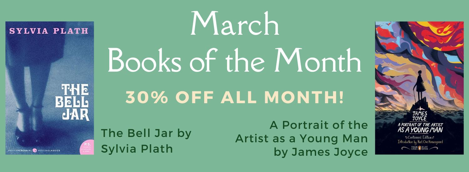 green banner with white and yellow text, and two images of book covers. Text reads March Books of the Month, 30 percent off all month! The Bell Jar by Sylvia Plath and The Portrait of the Artist as a Young Man by James Joyce