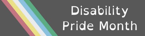 image of the Disability Pride Flag on the left and muted black background with white text, reads Disability Pride Month