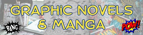 black and white images of comic books and artwork with yellow text outlined in blue, reads Graphic Novels and Manga